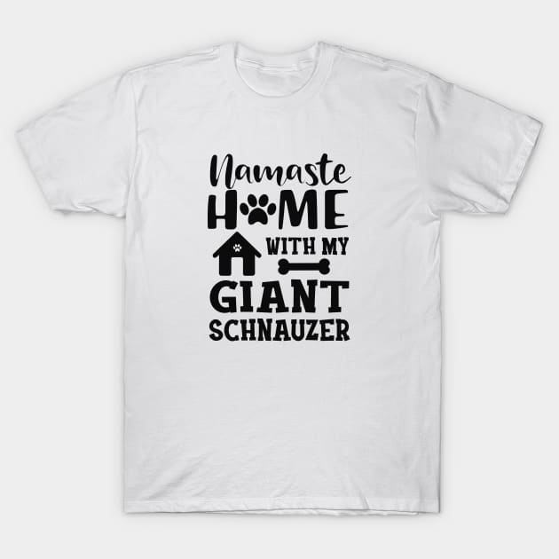 Giant schnauzer - Namaster home with my giant schnuazer T-Shirt by KC Happy Shop
